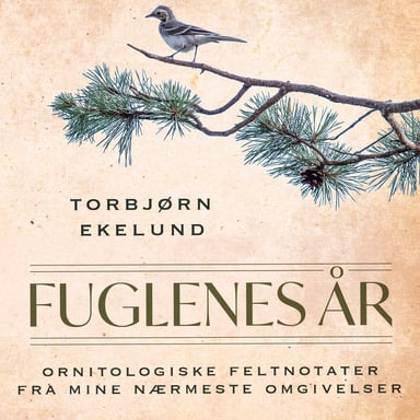 Omslag av "Fuglenes år - Ornitologiske feltnotater fra mine nærmeste omgivelser"