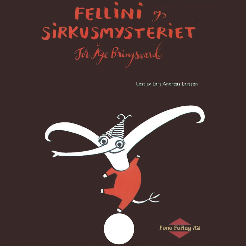 Omslag Fellini og sirkusmysteriet av Tor Åge Bringsværd (Lydbok)