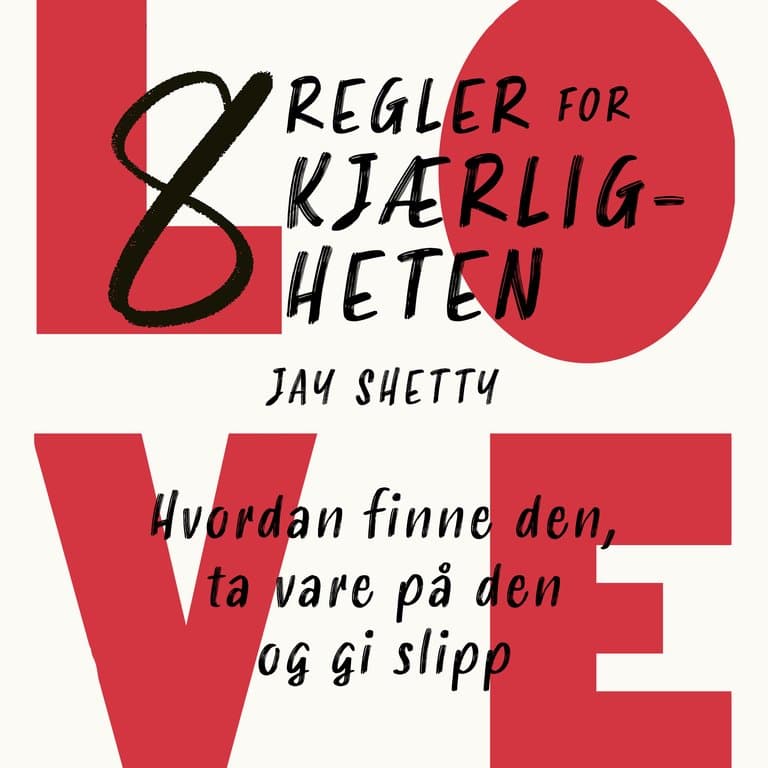Omslag 8 regler for kjærligheten - Hvordan finne den, ta vare på den og gi slipp av Jay Shetty (Lydbok)