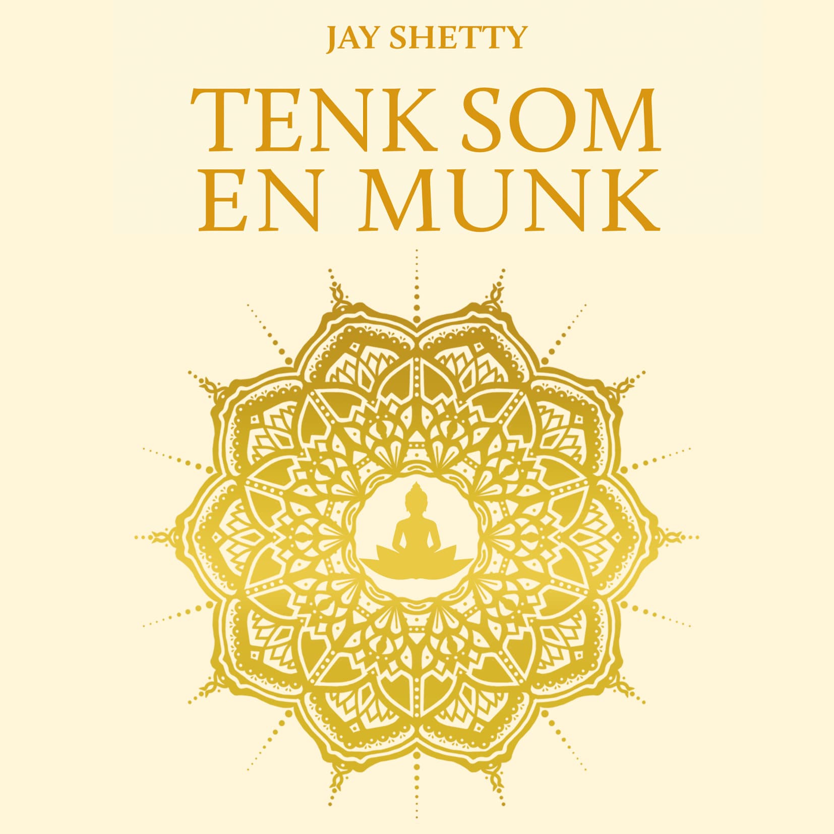 Omslag Tenk som en munk - Tren ditt eget sinn for å finne ro og mening i hverdagen av Jay Shetty (Lydbok)
