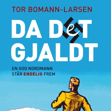 Da det gjaldt - En god nordmann står endelig frem