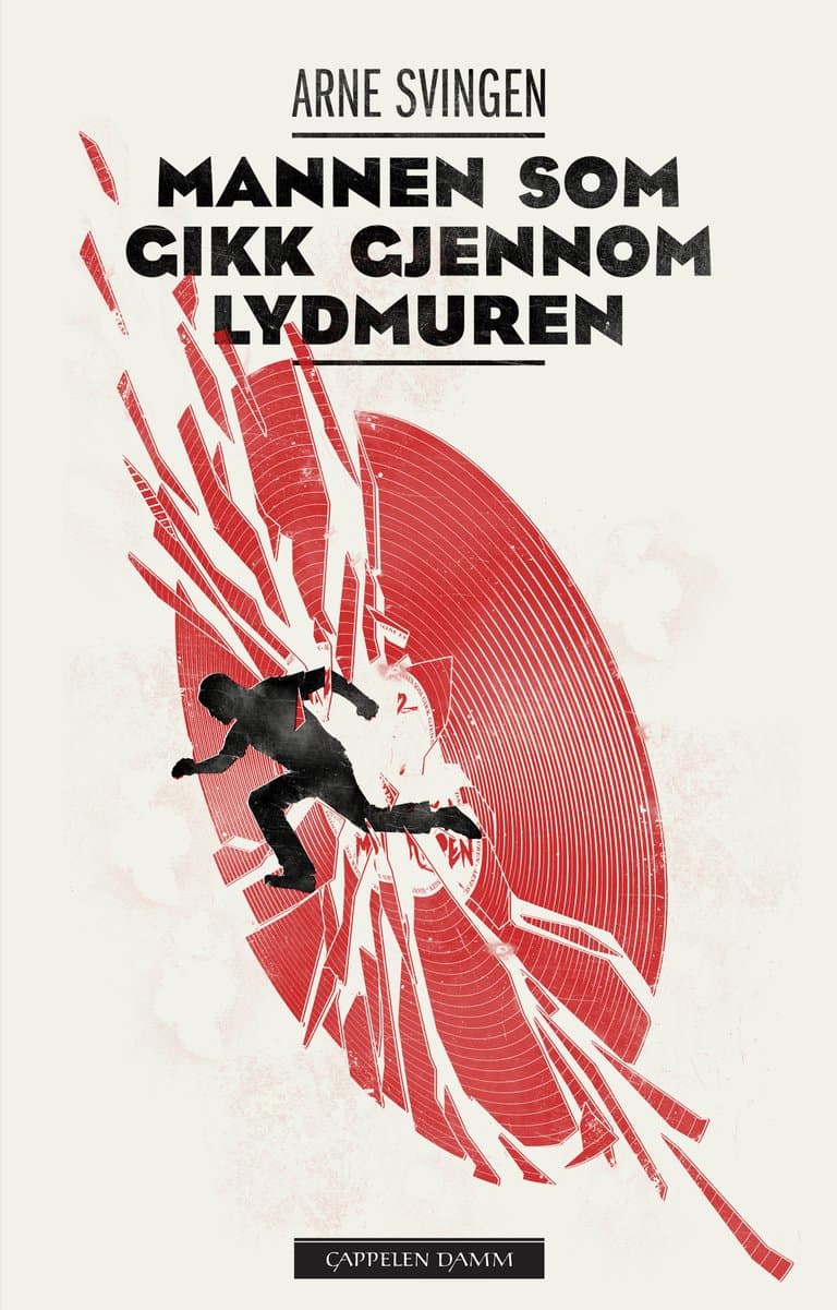 Omslag Mannen som gikk gjennom lydmuren av Arne Svingen (Innbundet)