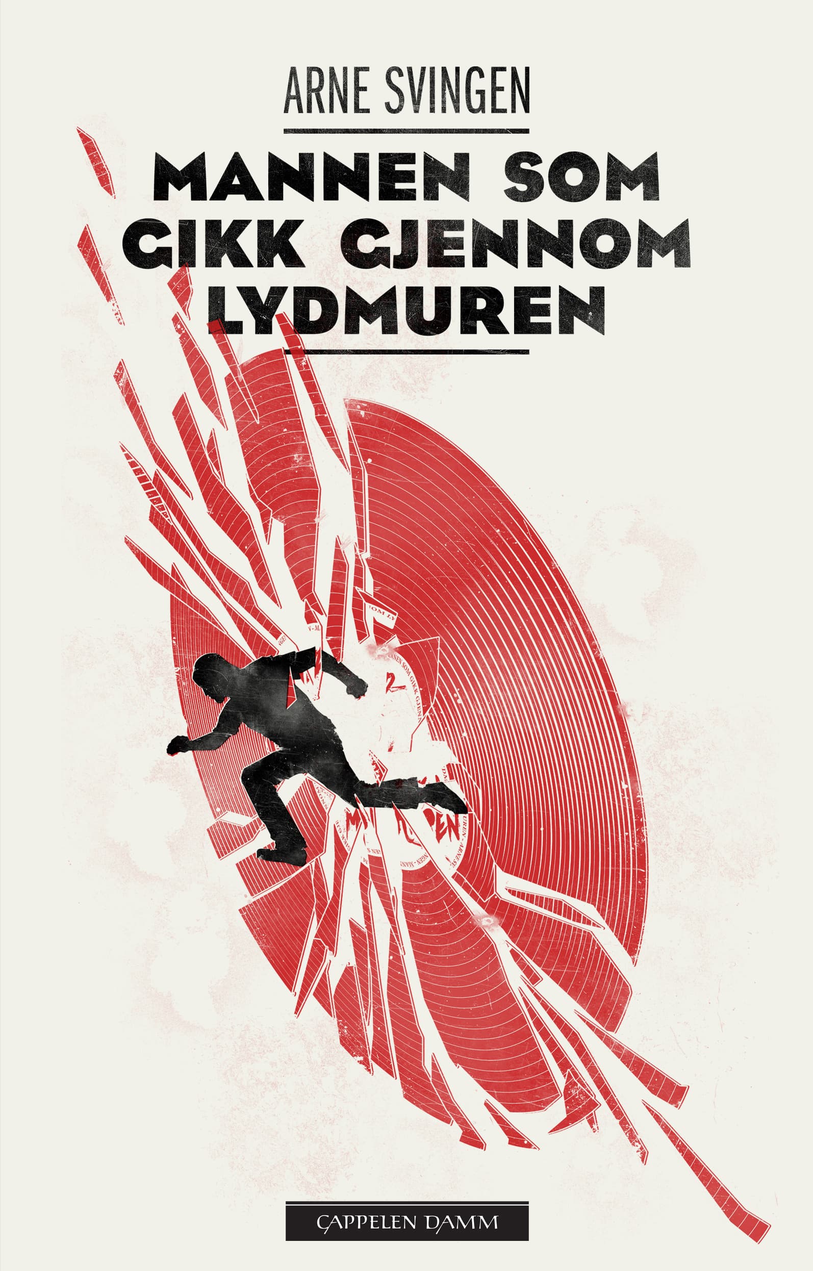 Omslag Mannen som gikk gjennom lydmuren av Arne Svingen (Innbundet)