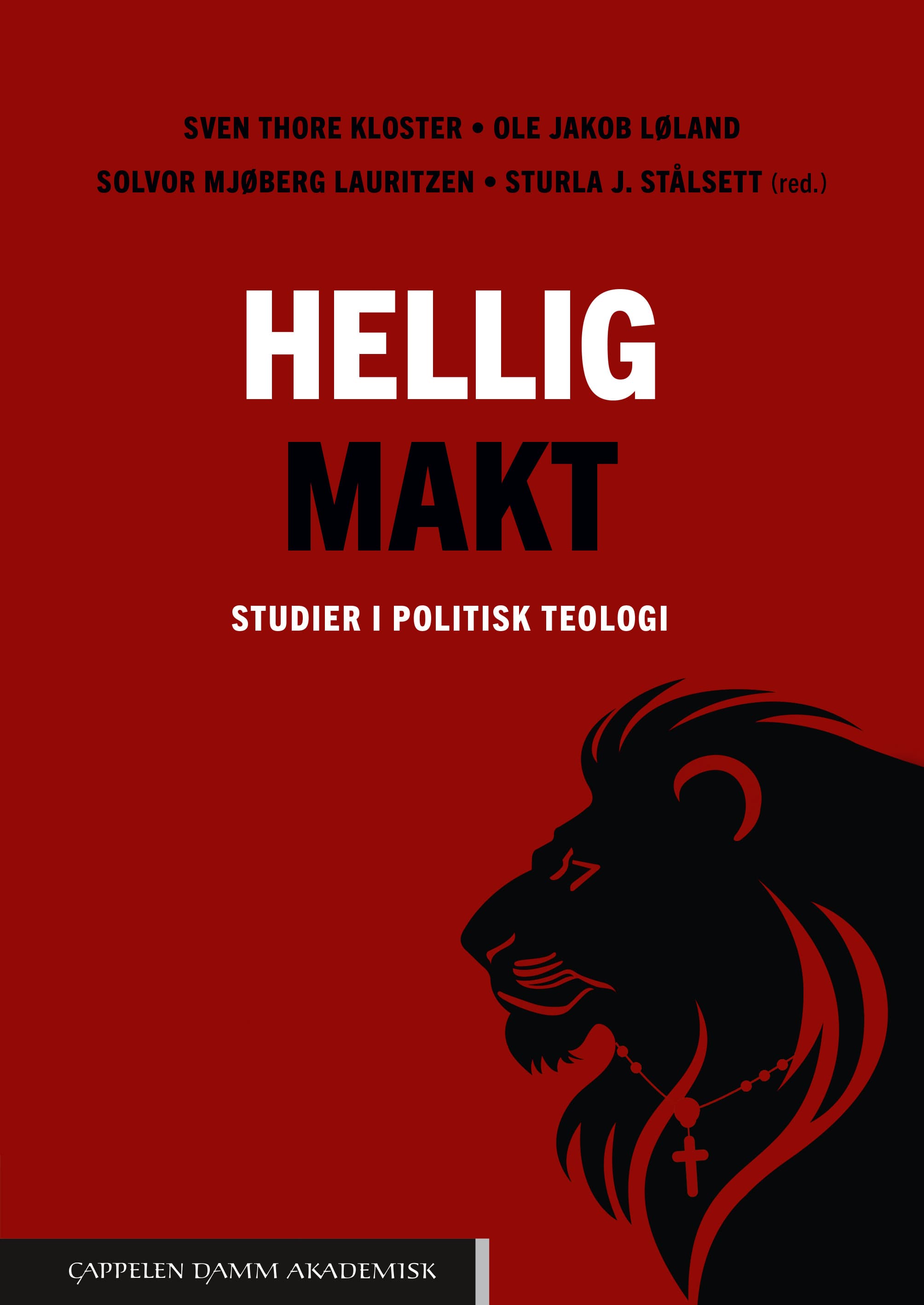 Omslag Hellig makt av Sven Thore Kloster, Ole Jakob Løland, Solvor Mjøberg Lauritzen og Sturla J. Stålsett (red.) (Heftet)
