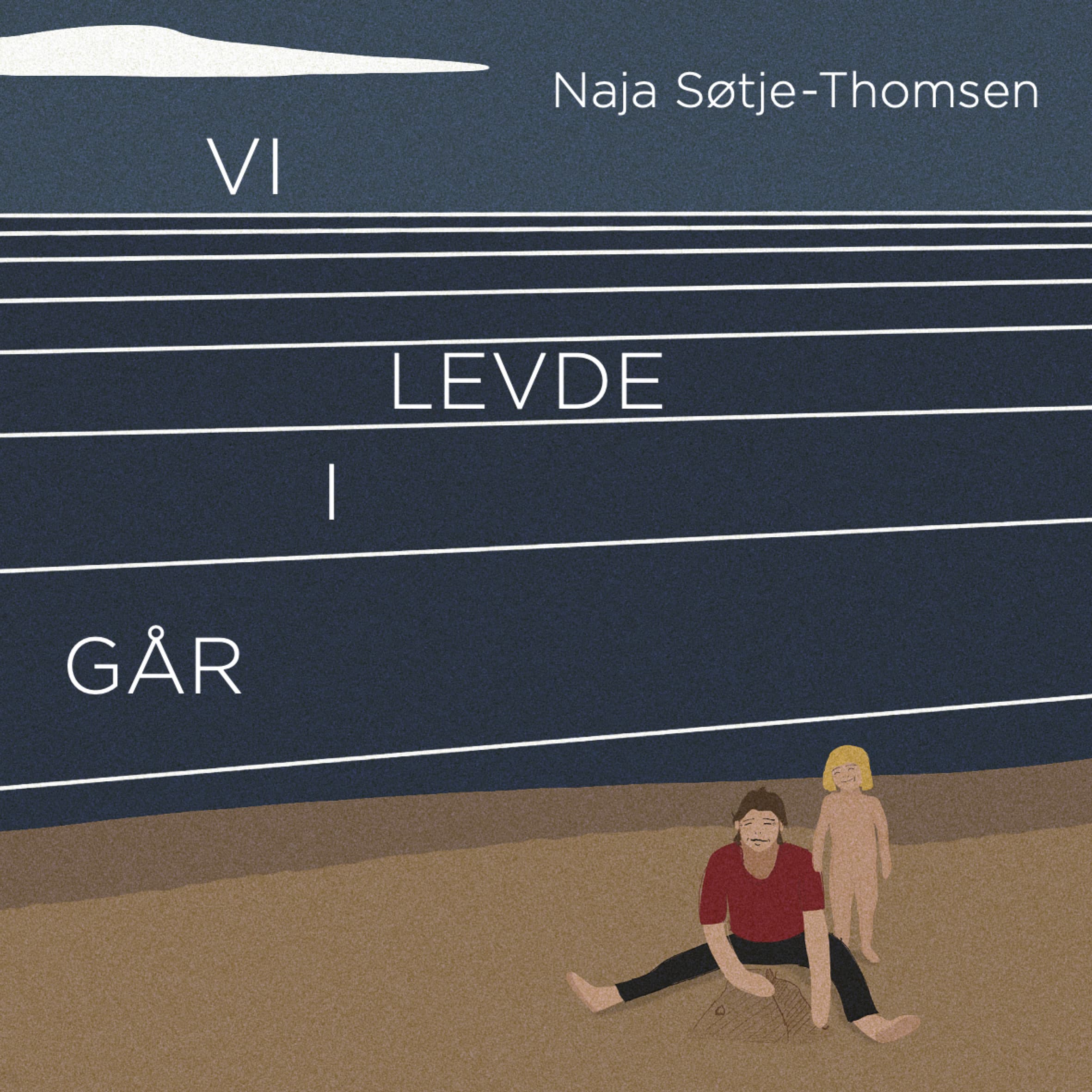 Omslag Vi levde i går av Naja Søtje-Thomsen (Lydbok)