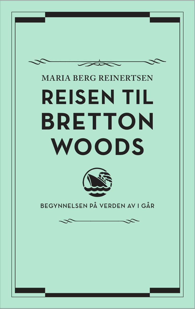 Omslag Reisen til Bretton Woods av Maria Berg Reinertsen (Innbundet)