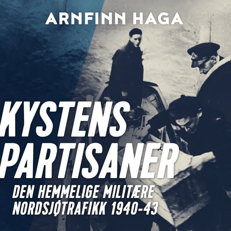 Omslag Kystens partisaner - den hemmelige militære nordsjøtrafikken 1943-1945 av Arnfinn Haga (Lydbok)