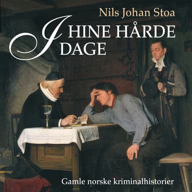 I hine hårde dage - Gamle kriminalsaker i Norge