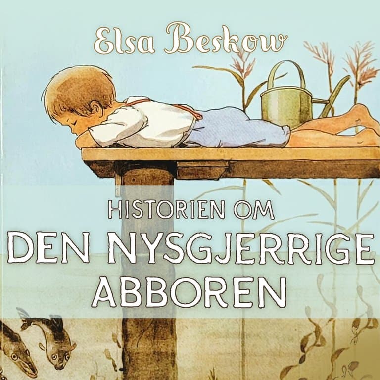 Omslag Historien om den nysgjerrige abboren av Elsa Beskow (Lydbok)