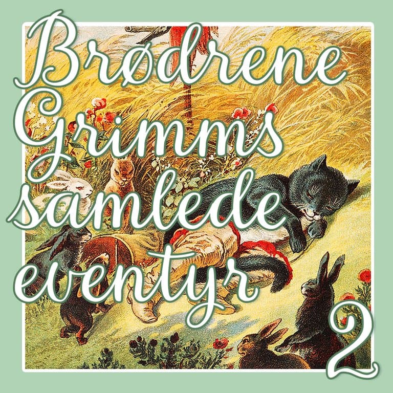 Omslag Brødrene Grimms samlede eventyr 2 av Brødrene Grimm (Lydbok)