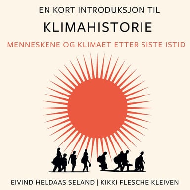 Omslag av "En kort introduksjon til klimahistorie - Menneskene og klimaet etter siste istid"
