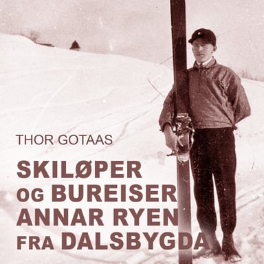 Omslag av "Skiløper og bureiser Annar Ryen fra Dalsbygda"