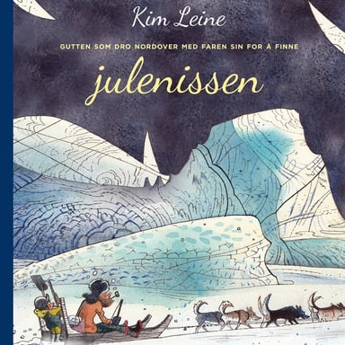 Omslag av "Gutten som dro nordover med faren sin for å finne julenissen"
