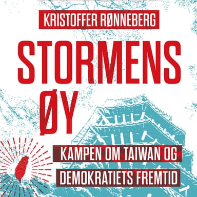 Stormens øy - Kampen om Taiwan og demokratiets fremtid