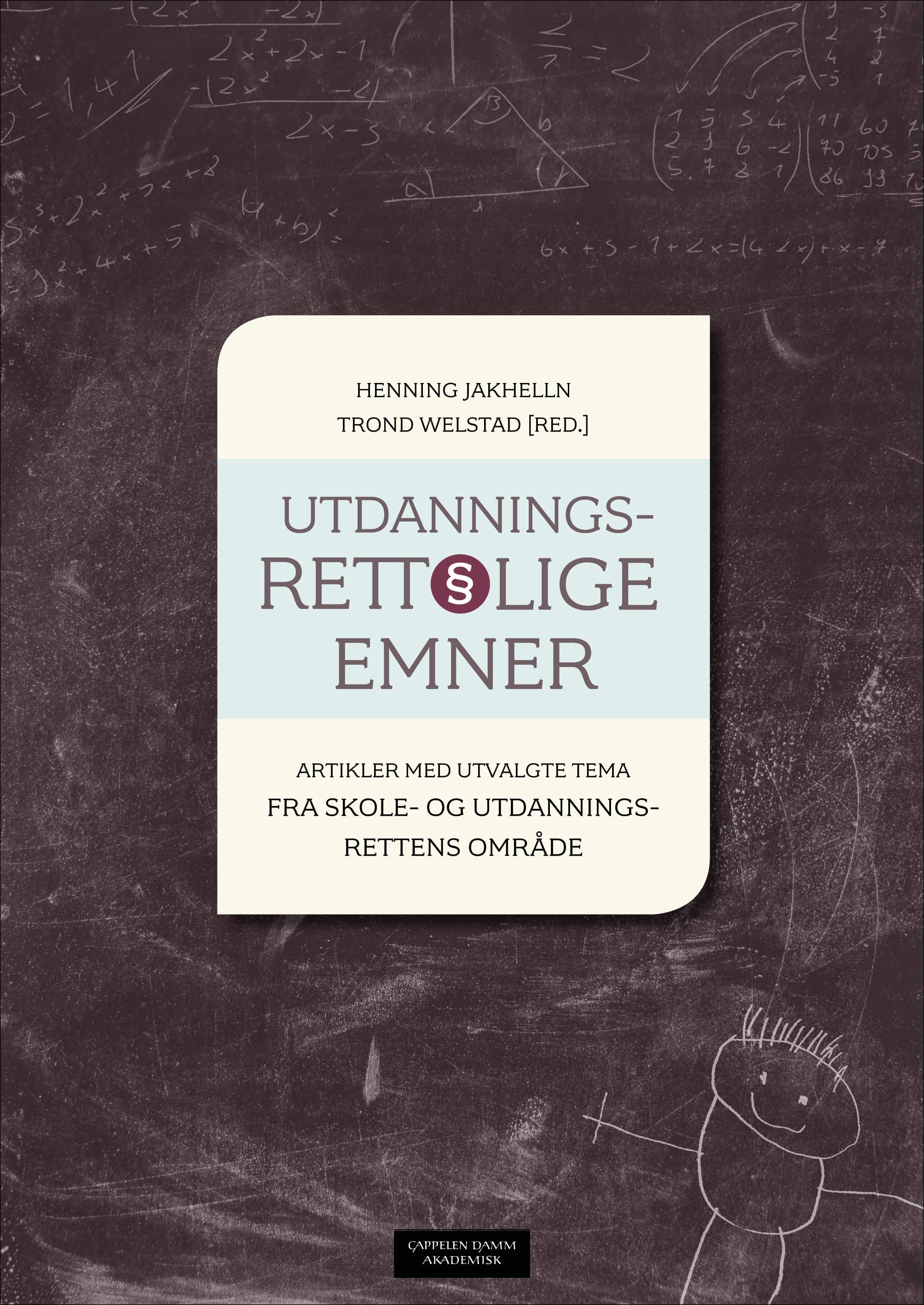 Omslag Utdanningsrettslige emner av Henning Jakhelln og Trond Welstad (red.) (Innbundet)