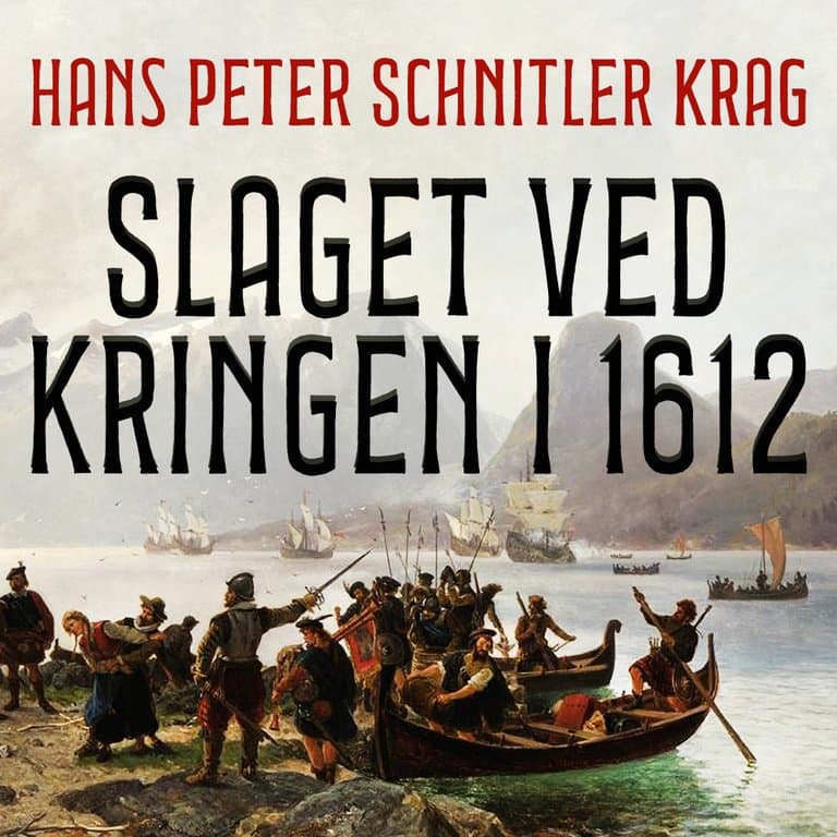 Omslag Slaget ved Kringen i 1612 av Hans Peter Schnitler Krag (Lydbok)