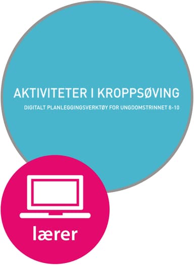 Aktiviteter i kroppsøving Digitalt planleggingsverktøy for ungdomstrinnet 8-10 (lærerlisens)