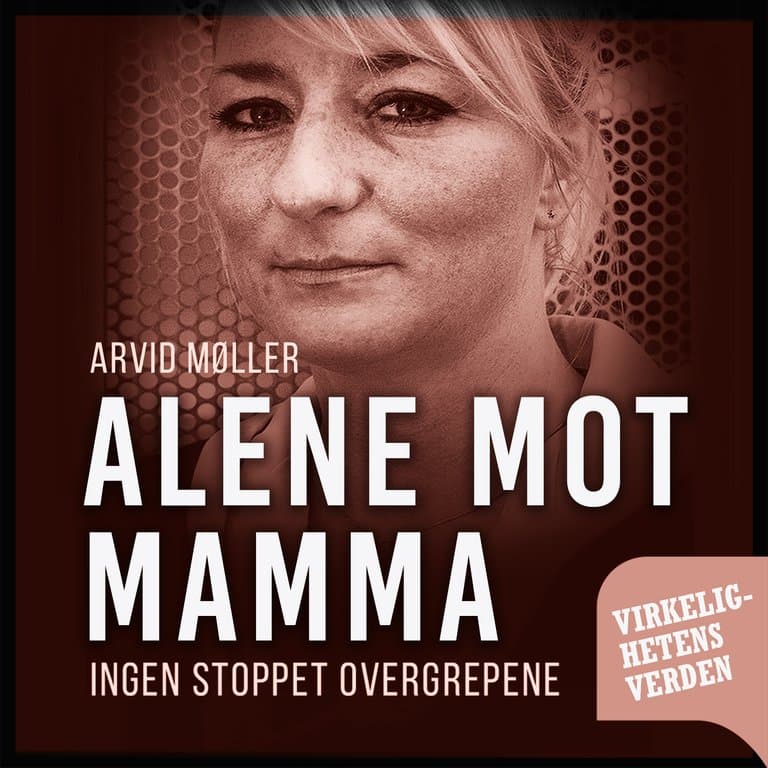 Omslag Alene mot mamma - Ingen stoppet overgrepene av Arvid Møller (Lydbok)