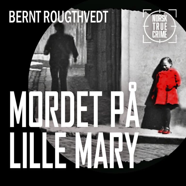 Omslag Mordet på lille Mary av Bernt Rougthvedt (Lydbok)