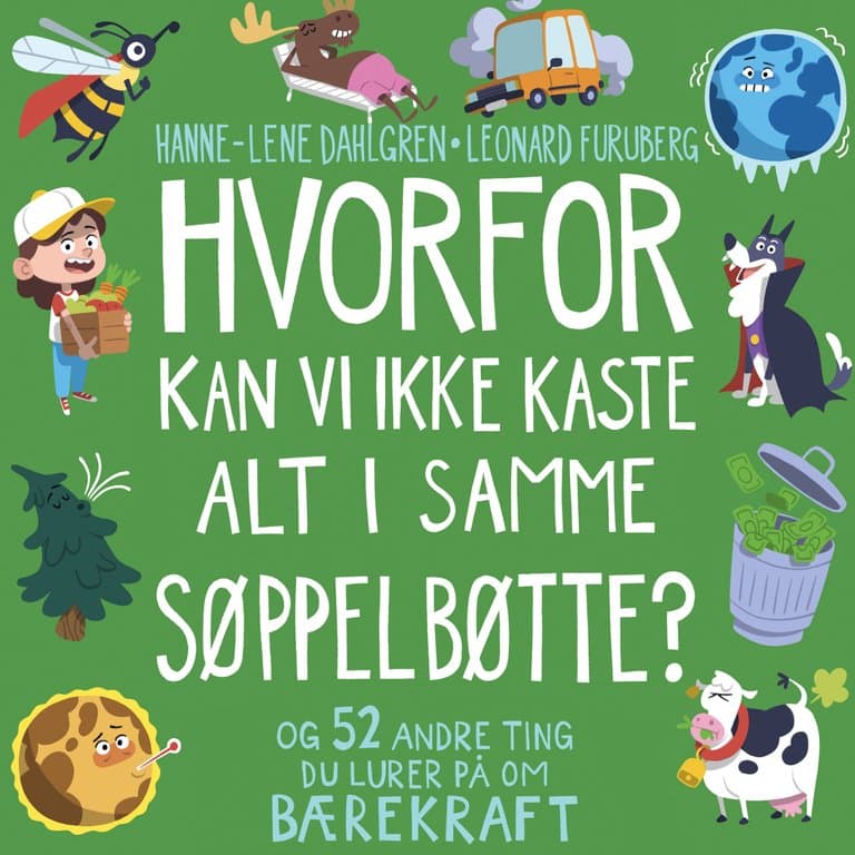 Omslag Hvorfor kan vi ikke kaste alt i samme søppelbøtte? - og 52 andre ting du lurer på om bærekraft av Hanne-Lene Dahlgren (Lydbok)