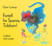 Fortell fra Spania, Tobben! av Geirr Lystrup (Lydbok-CD)