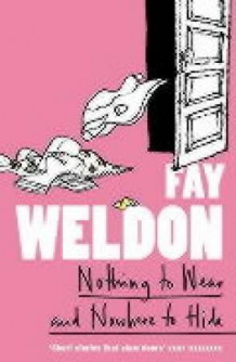 Nothing to wear and nowhere to hide av Fay Weldon (Heftet)