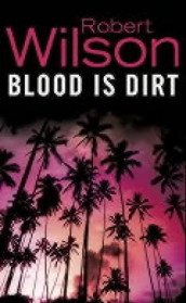 Blood is dirt av Robert Wilson (Heftet)