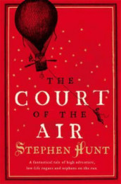 The court of the air av Stephen Hunt (Heftet)