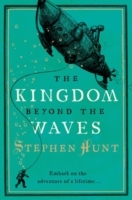The kingdom beyond the waves av Stephen Hunt (Heftet)