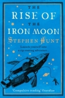 The rise of the iron moon av Stephen Hunt (Heftet)