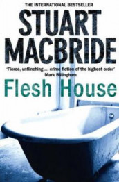 Flesh house av Stuart MacBride (Heftet)