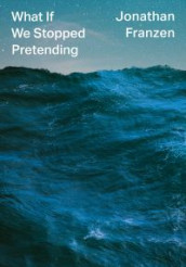 What if we stopped pretending? av Jonathan Franzen (Innbundet)