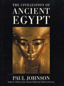 The civilization of ancient Egypt av Paul Johnson (Innbundet)