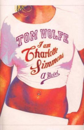 I am Charlotte Simmons av Tom Wolfe (Innbundet)