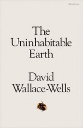 The uninhabitable earth av David Wallace-Wells (Innbundet)