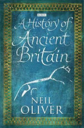 A history of ancient Britain av Neil Oliver (Innbundet)