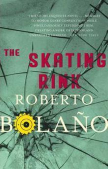 The skating rink av Roberto Bolano (Innbundet)