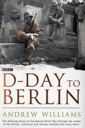 D-day to Berlin av Andrew Williams (Innbundet)
