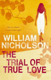 The trial of true love av William Nicholson (Heftet)