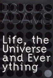 Life, the universe and everything av Douglas Adams (Innbundet)