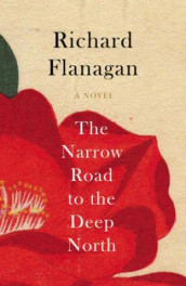 The narrow road to the deep north av Richard Flanagan (Innbundet)
