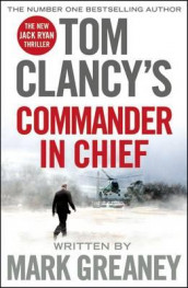 Tom Clancy's Commander-in-chief av Mark Greaney (Innbundet)