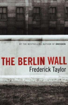 The Berlin wall av Frederick Taylor (Heftet)