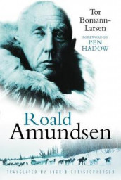 Roald Amundsen av Tor Bomann-Larsen (Heftet)