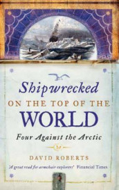 Shipwrecked on the top of the world av David Roberts (Heftet)