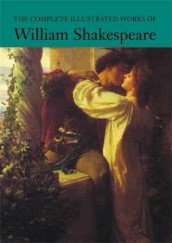 The complete illustrated works av William Shakespeare (Innbundet)