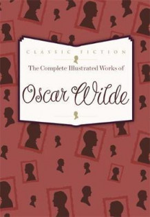 The complete illustrated works av Oscar Wilde (Heftet)