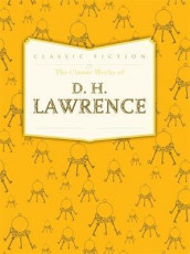 The classic works of D. H. Lawrence av D.H. Lawrence (Innbundet)