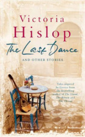 The last dance and other stories av Victoria Hislop (Innbundet)