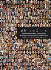 6 billion others av Yann Arthus-Bertrand (Innbundet)